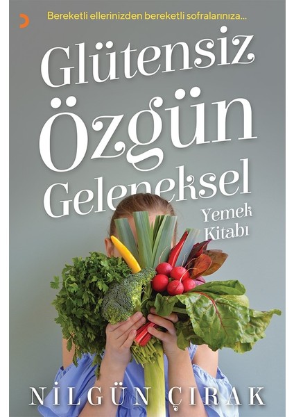 Glütensiz Özgün Geleneksel Yemek Kitabı - Nilgün Çırak