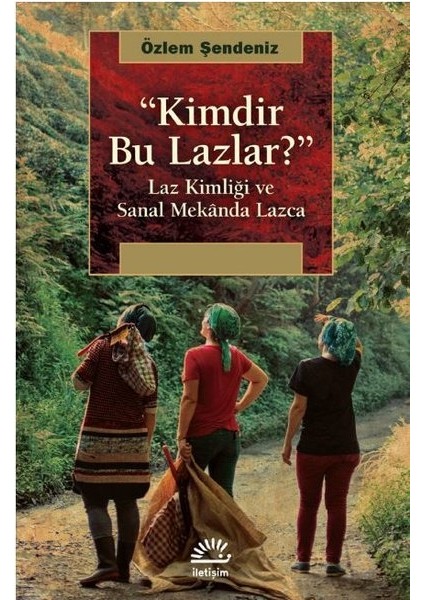 “Kimdir Bu Lazlar?” - Özlem Şendeniz