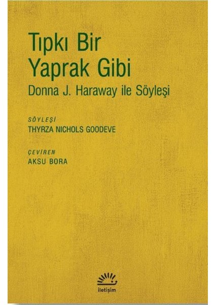 Tıpkı Bir Yaprak Gibi Donna J. Haraway ile Söyleşi - Thyrza Nichols Goodeve