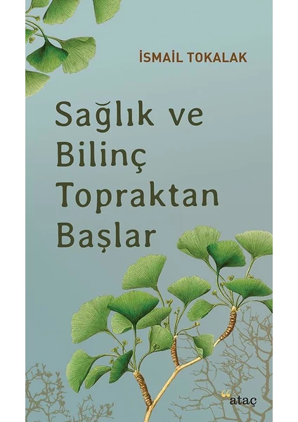 Sağlık Ve Bilinç Topraktan Başlar - İsmail Tokalak