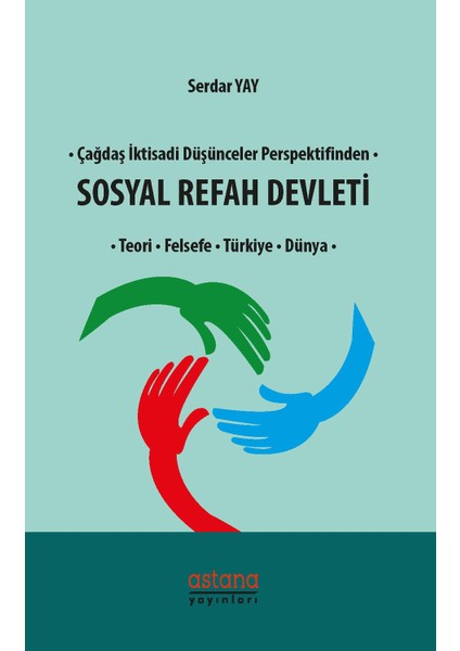 Çağdaş İktisadi Düşünceler Perspektifinden Sosyal Refah Devleti - Serdar Yay