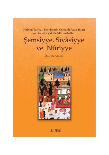 Şemsiyye Sivasiyye Ve Nuriyye - Özden Aydın