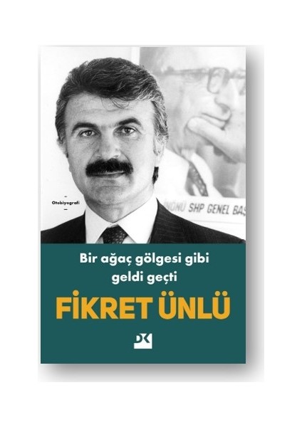 Bir Ağaç Gölgesi Gibi Geldi Geçti - Fikret Ünlü