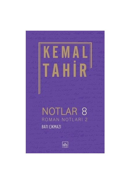 Notlar 8: Roman Notları 2 - Batı Çıkmazı - Kemal Tahir