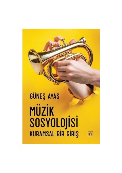 Müzik Sosyolojisi-Kuramsal Bir Giriş - Güneş Ayas