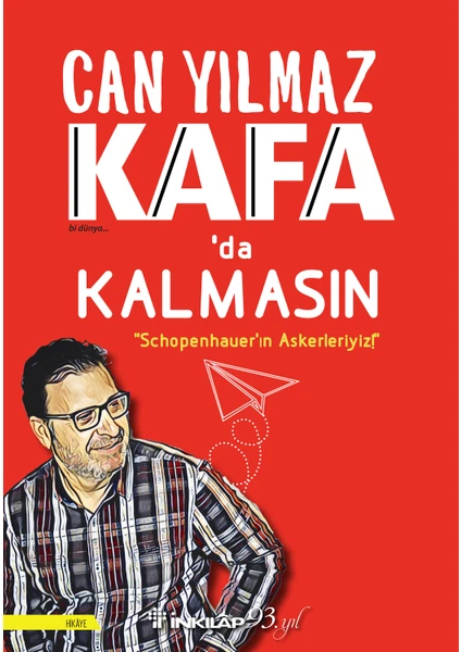 Kafada Kalmasın : ''Schopenhauer'ın Askerleriyiz!'' - Can Yılmaz