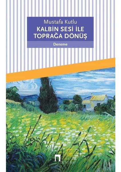 Kalbin Sesi ile Toprağa Dönüş - Mustafa Kutlu