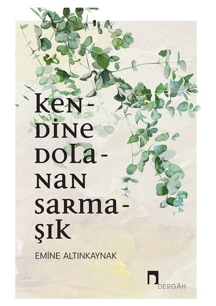Kendine Dolanan Sarmaşık - Emine Altınkaynak