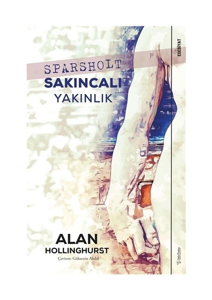 Sparsholt - Sakıncalı Yakınlık - Alan Hollinghurst