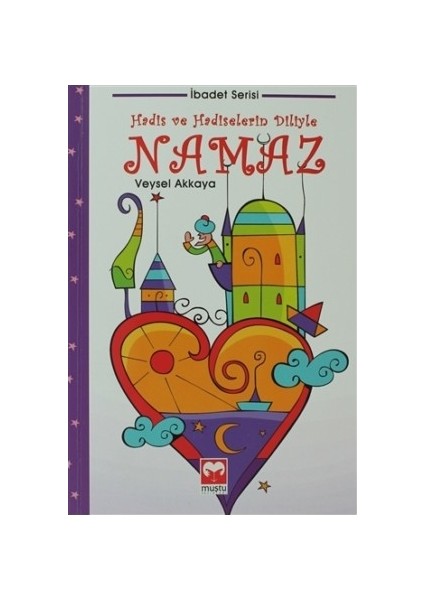 Hadis ve Hadiselerin Diliyle Namaz - Veysel Akkaya
