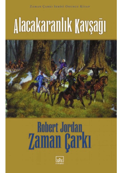 Alacakaranlık Kavşağı: Zaman Çarkı Serisi 10.Cilt - Ciltli - Robert Jordan