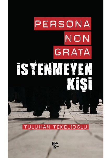Istenmeyen Kişi - Persona Non Grata -Tuluhan Tekelioğlu