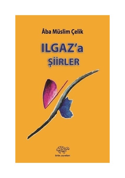 Ilgaz'a Şiirler - Aba Müslim Çelik