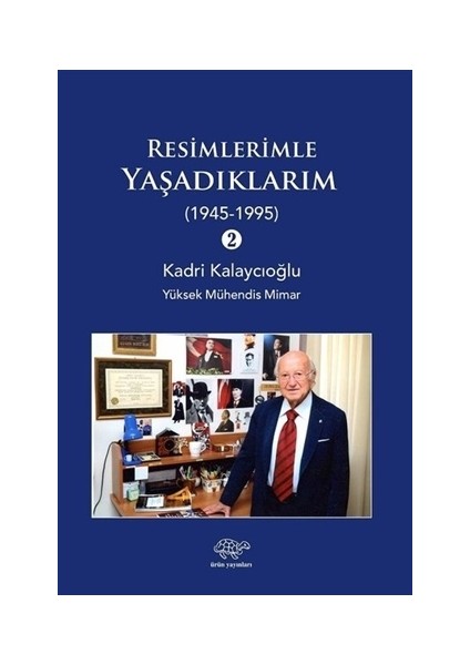 Resimlerle Yaşadıklarım 2 (1945-1995) - Kadri Kalaycıoğlu