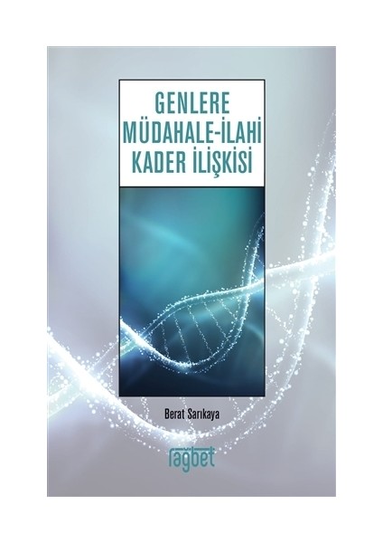 Genlere Müdahale - İlahi Kader İlişkisi - Berat Sarıkaya