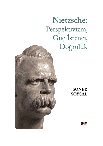Nietzsche: Perspektivizm, Güç İstenci, Doğruluk - Soner Soysal