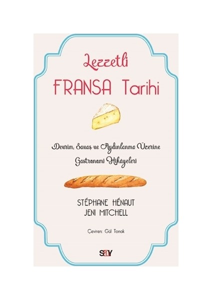 Lezzetli Fransa Tarihi - Stephane Henaut - Jeni Mitchell