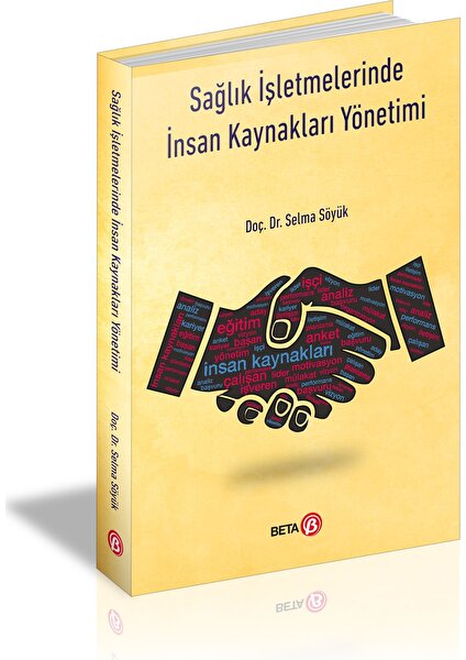 Sağlık Işletmelerinde Insan Kaynakları Yönetimi - Selma Söyük