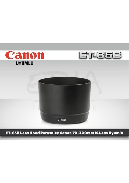 Canon ET-65B Parasoley 70-300 mm Is Usm Lens Uyumlu modelleri