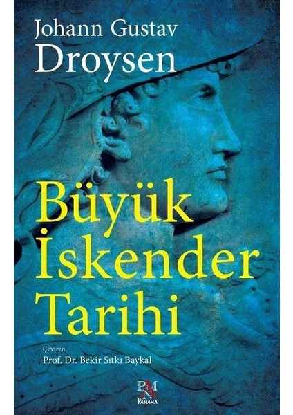 Büyük İskender Tarihi - Johann Gustav Droysen