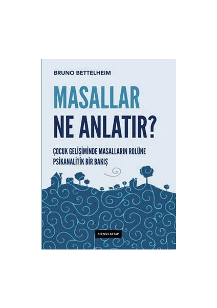 Masallar Ne Anlatır? - Bruno Bettelheim