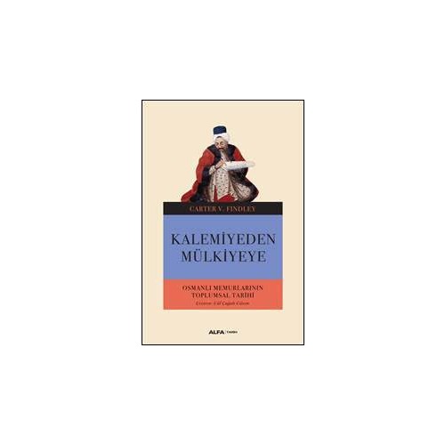 Kalemiyeden Mulkiyeye Osmanli Memurlarinin Toplumsal Tarihi Carter V Findley Fiyati Ve Ozellikleri Gittigidiyor