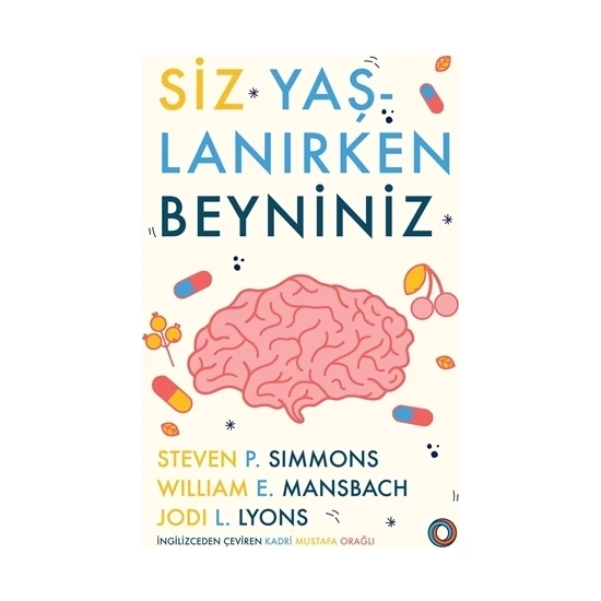 Siz Yaşlanırken Beyniniz - Steven Simmons - William E. Mansbach