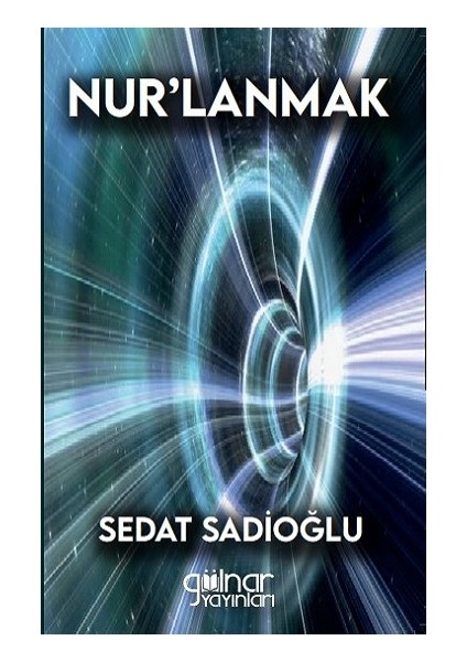 Nurlanmak, Sedat Sadioğlu, Gülnar Yayınları.