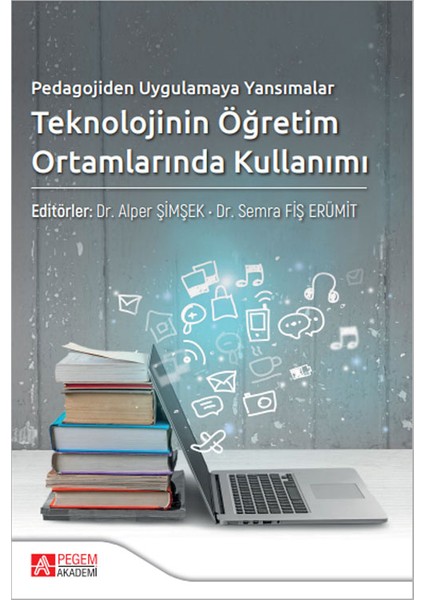 Pegem Akademi Yayıncılık Pedagojiden Uygulamaya Yansımalar Teknolojinin Öğretim Ortamların