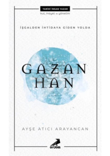 Işgalden Ihtidaya Giden Yolda Gazan Han