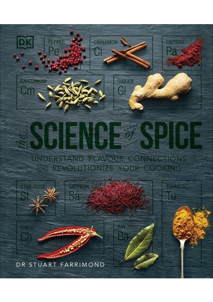 The Science Of Spice : Understand Flavour Connections And Revolutionize Your Cooking - Stuart Farrimond