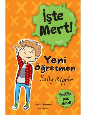 İş Bankası Kültür Yayınları İşte Mert! – Yeni Öğretmen – Yeniliğe Açık Olmak - Sally Rippin