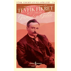 Geçmişten Gelen: Bütün Şiirleri 1 -Ciltli -  Tevfik Fikret