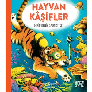 İş Bankası Kültür Yayınları Hayvan Kaşifler – Derin Deniz Dalgıcı Tobi - Sharon Rentta
