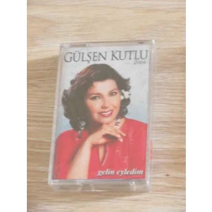 Gülşen Kutlu Gelin Eyledim Sıfır Kaset