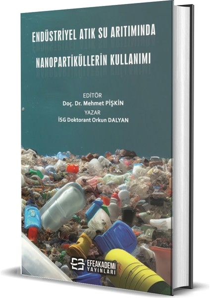 Endüstriyel Atık Su Arıtımında Nanopartiküllerin Kullanımı (Ciltli)-Mehmet Pişkin-Orkun Dalyan