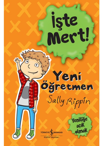 İşte Mert! – Yeni Öğretmen – Yeniliğe Açık Olmak - Sally Rippin