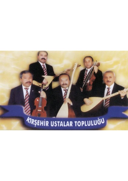 Kırşehir Ustalar Topluluğu - Ahu Gözlerini Sevdiğim Dilber (Kaset)