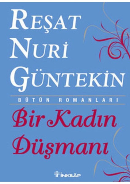 Bır Kadın Dusmanı/r.nurı Guntekın/ınkılap