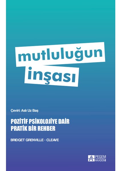 Mutluluğun Inşası - Pozitif Psikolojiye Dair Pratik Bir Rehber