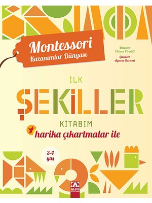Montessori Kazanımlar Dünyası - Harika Çıkartmalar ile İlk Şekiller Kitabım (3-4 Yaş)