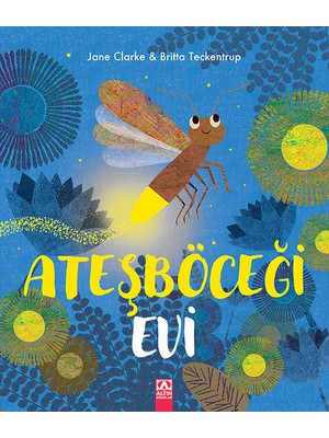 Ateşböceği Evi - Jane Clarke, Britta Teckentrup