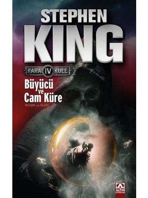 Kara Kule 4: Büyücü ve Cam Küre - Stephen King