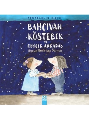 Arkadaşlık Dizisi: Bahçıvan Köstebek Ve Gerçek Arkadaş