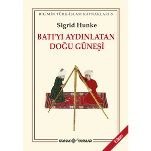 Batıyı Aydınlatan Doğu Güneşi - Sigrid Hunke