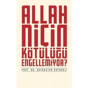 Allah Niçin Kötülüğü Engellemiyor?