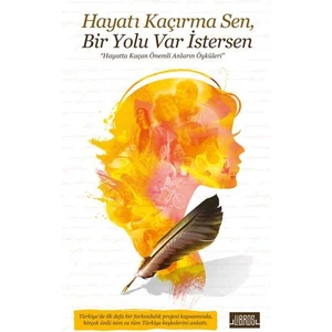 Hayatı Kaçırma Sen Bir Yolu Var İstersen