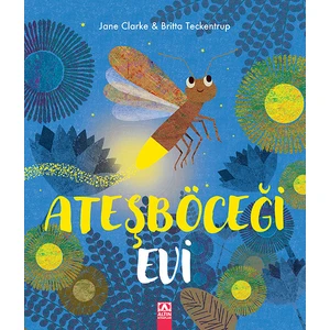 Ateşböceği Evi - Jane Clarke, Britta Teckentrup