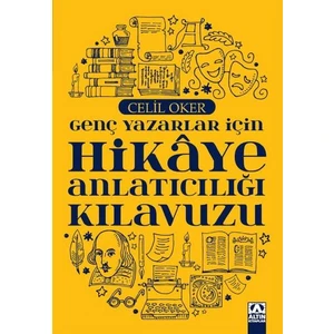 Genç Yazarlar İçin Hikâye Anlatıcılığı Kılavuzu