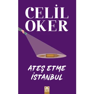 Ateş Etme İstanbul - Celil Oker